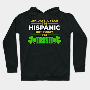 Hispanic Today I'm Irish Funny St. Patrick's Day Party Hoodie